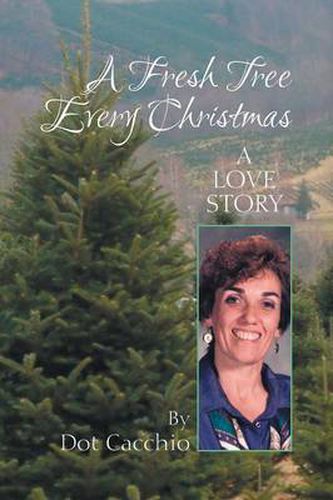 Cover image for A Fresh Tree Every Christmas: A Love Story