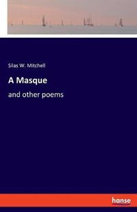 Cover image for A Masque: and other poems