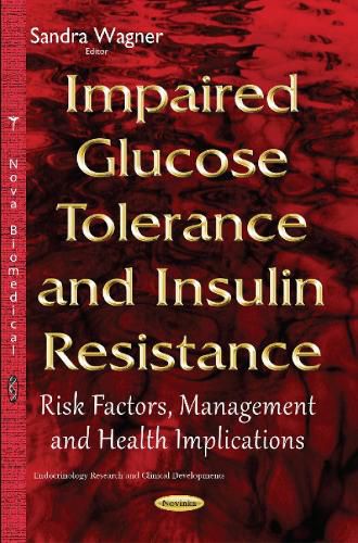 Cover image for Impaired Glucose Tolerance & Insulin Resistance: Risk Factors, Management & Health Implications