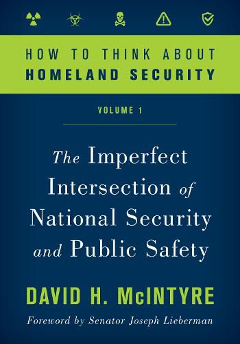 Cover image for How to Think about Homeland Security: The Imperfect Intersection of National Security and Public Safety