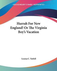 Cover image for Hurrah For New England! Or The Virginia Boy's Vacation