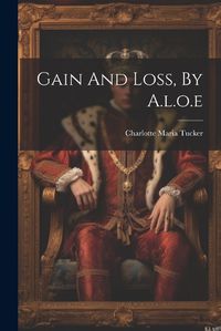 Cover image for Gain And Loss, By A.l.o.e