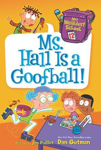 Cover image for My Weirdest School #12: Ms. Hall Is a Goofball!