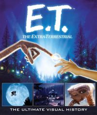 Cover image for E.T. the Extra-Terrestrial: The Ultimate Visual History