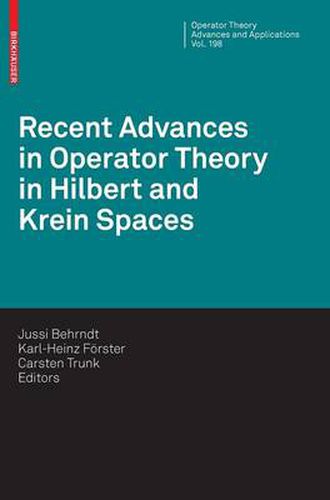 Recent Advances in Operator Theory in Hilbert and Krein Spaces