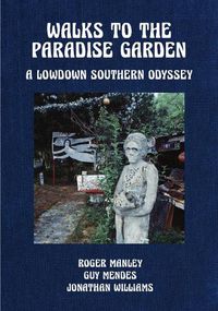 Cover image for Walks to the Paradise Garden: A Lowdown Southern Odyssey