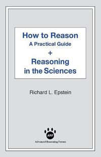 Cover image for How to Reason + Reasoning in the Sciences