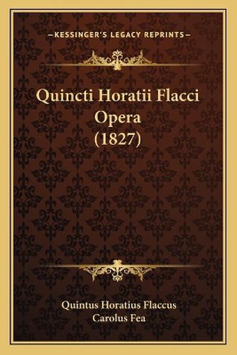 Cover image for Quincti Horatii Flacci Opera (1827)