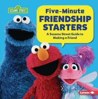 Cover image for Five-Minute Friendship Starters: A Sesame Street (R) Guide to Making a Friend