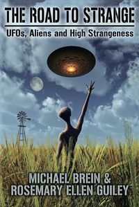 Cover image for The Road to Strange: UFOs, Aliens and High Strangeness