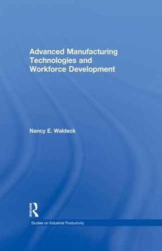 Cover image for Advanced Manufacturing Technologies and Workforce Development