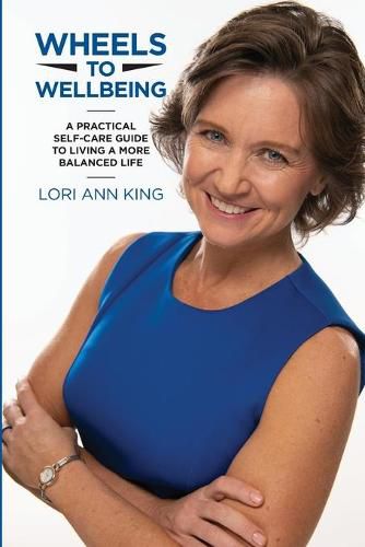 Cover image for Wheels to Wellbeing: A Practical Self-Care Guide to Living a More Balanced Life