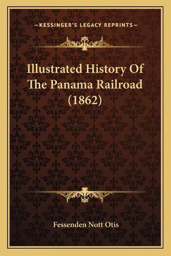 Cover image for Illustrated History of the Panama Railroad (1862)