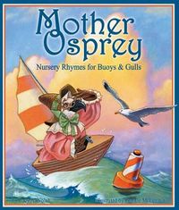 Cover image for Mother Osprey: Nursery Rhymes for Buoys and Gulls