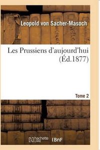 Cover image for Les Prussiens d'Aujourd'hui.T02