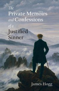 Cover image for The Private Memoirs and Confessions of a Justified Sinner