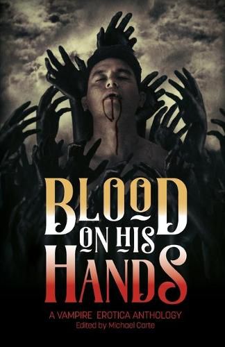 Blood on His Hands: A Vampire Erotica Anthology