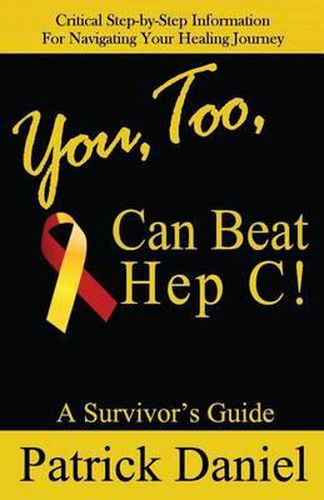 You, Too, Can Beat Hep C!: A Survivor's Guide