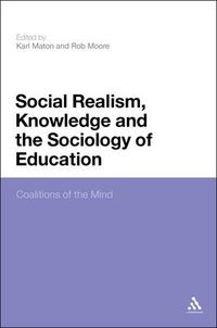 Cover image for Social Realism, Knowledge and the Sociology of Education: Coalitions of the Mind