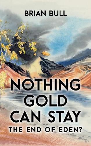 Cover image for Nothing Gold Can Stay: The End of Eden?