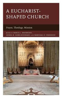 Cover image for A Eucharist-shaped Church: Prayer, Theology, Mission