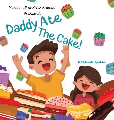 Cover image for Marshmallow River Friends Presents Daddy Ate The Cake!