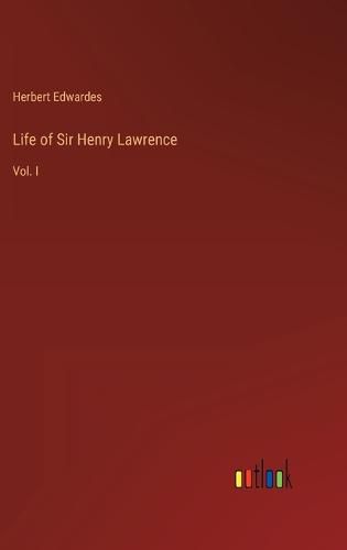 Cover image for Life of Sir Henry Lawrence