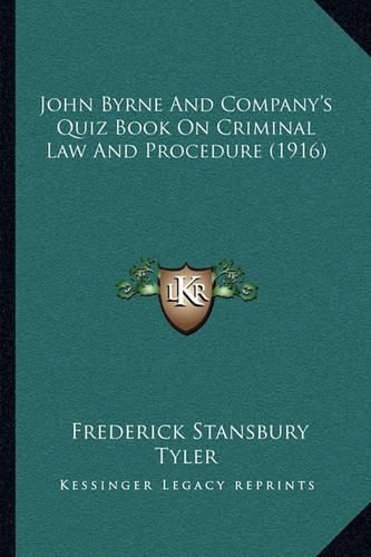 Cover image for John Byrne and Company's Quiz Book on Criminal Law and Procedure (1916)