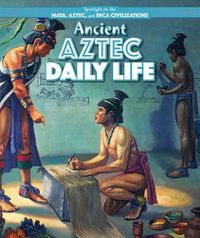 Cover image for Ancient Aztec Daily Life