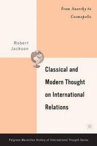 Cover image for Classical and Modern Thought on International Relations: From Anarchy to Cosmopolis