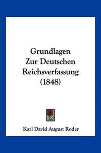 Cover image for Grundlagen Zur Deutschen Reichsverfassung (1848)