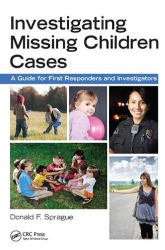 Cover image for Investigating Missing Children Cases: A Guide for First Responders and Investigators