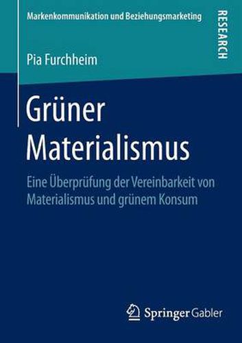 Cover image for Gruner Materialismus: Eine UEberprufung Der Vereinbarkeit Von Materialismus Und Grunem Konsum