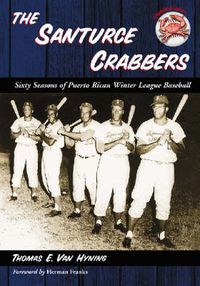 Cover image for The Santurce Crabbers: Sixty Seasons of Puerto Rican Winter League Baseball