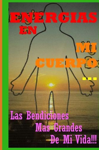 Cover image for Energias En Mi Cuerpo... Las Bendiciones Mas Grandes De Mi Vida!!!