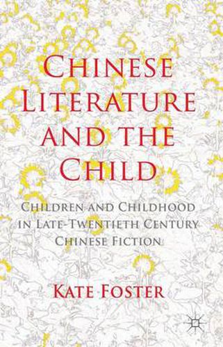 Cover image for Chinese Literature and the Child: Children and Childhood in Late-Twentieth-Century Chinese Fiction