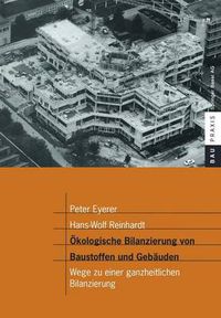 Cover image for Okologische Bilanzierung Von Baustoffen Und Gebauden: Wege Zu Einer Ganzheitlichen Bilanzierung