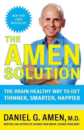 Cover image for The Amen Solution: The Brain Healthy Way to Get Thinner, Smarter, Happier