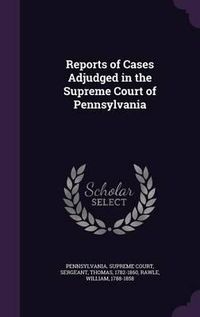 Cover image for Reports of Cases Adjudged in the Supreme Court of Pennsylvania