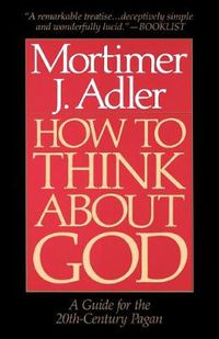 Cover image for How to Think About God: A Guide for the 20th-Century Pagan
