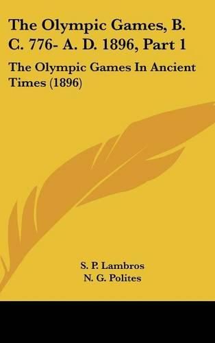 The Olympic Games, B. C. 776- A. D. 1896, Part 1: The Olympic Games in Ancient Times (1896)