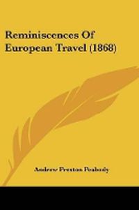 Cover image for Reminiscences Of European Travel (1868)