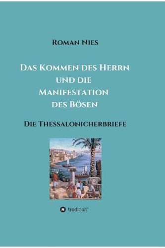 Das Kommen des Herrn und die Manifestation des Boesen: Die Thessalonicherbriefe