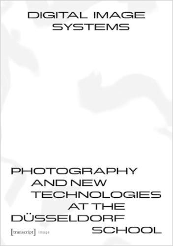 Cover image for Digital Image Systems - Photography and New Technologies at the Dusseldorf School