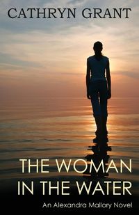 Cover image for The Woman in the Water: (a Psychological Suspense Novel) (Alexandra Mallory Book 2)