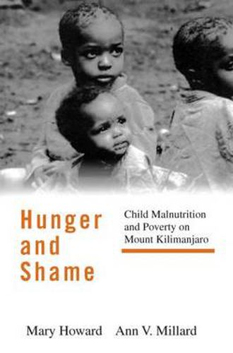 Cover image for Hunger and Shame: Child Malnutrition and Poverty on Mount Kilimanjaro