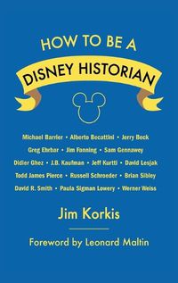 Cover image for How to Be a Disney Historian