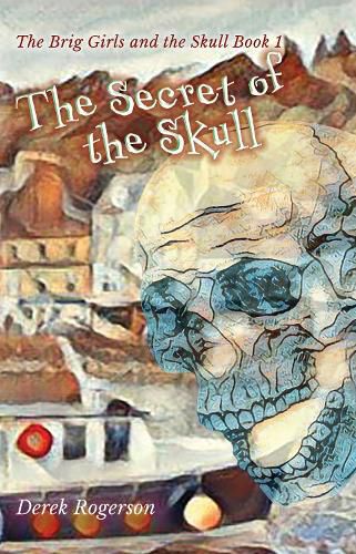 Cover image for The Secret of the Skull: The Brig Girls and the Skull Book 1