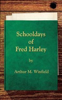 Cover image for Schooldays of Fred Harley: Or, Rivals for All Honors