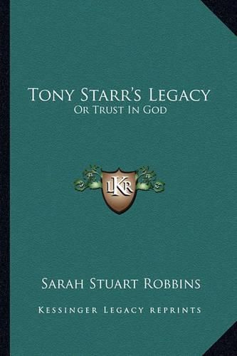 Tony Starr's Legacy: Or Trust in God